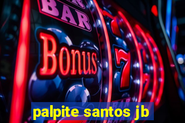 palpite santos jb